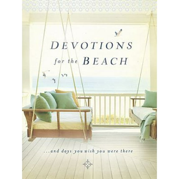 Pre-Owned Devotions for the Beach: And Days You Wish You Were There (Hardcover) 1400320305 9781400320301