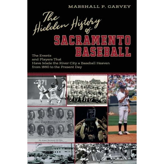 The Hidden History of Sacramento Baseball, (Paperback)