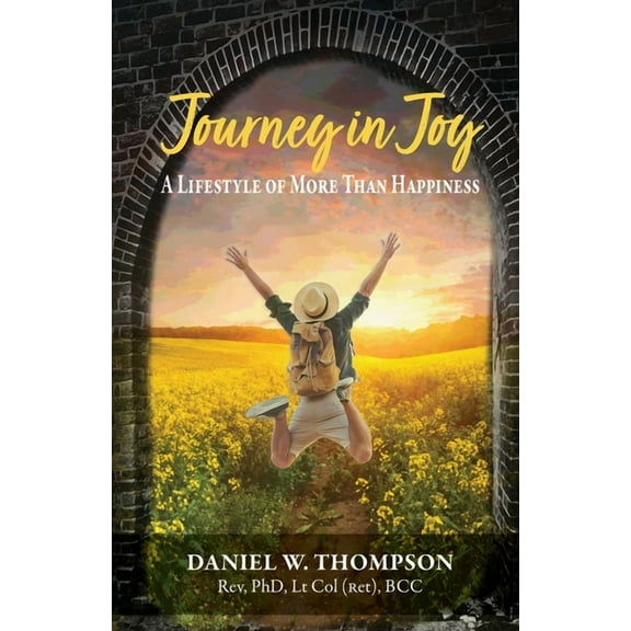 Journey in Joy: A Lifestyle of More Than Happiness (Paperback)