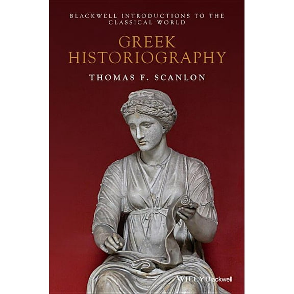 Blackwell Introductions to the Classical Greek Historiography, (Hardcover)