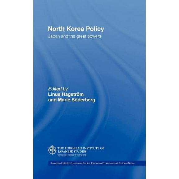 European Institute of Japanese Studies E North Korea Policy: Japan and the Great Powers, (Hardcover)
