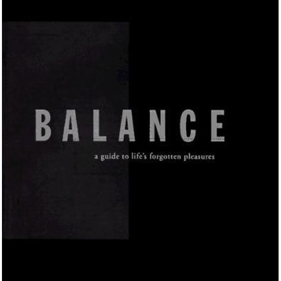 Pre-Owned Balance: A Guide to Life's Forgotten Pleasures (Hardcover) 0786863641 9780786863648