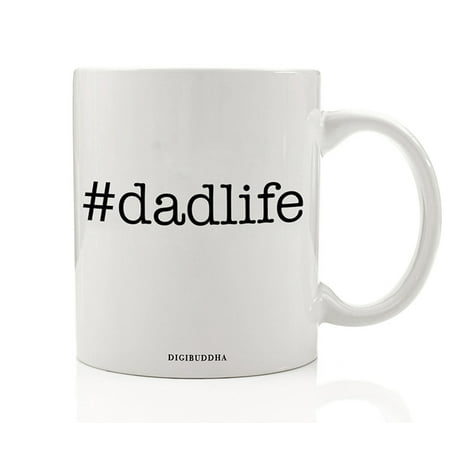 Gifts for Dad, #dadlife Quote Mug, Best Father's Day New Daddy Papa Coed Baby Shower Present for Men Guys Hero Christmas Birthday for Him from Son Daughter 11oz Ceramic Coffee Cup by Digibuddha (Best Birthday Gifts For Teenage Guys)