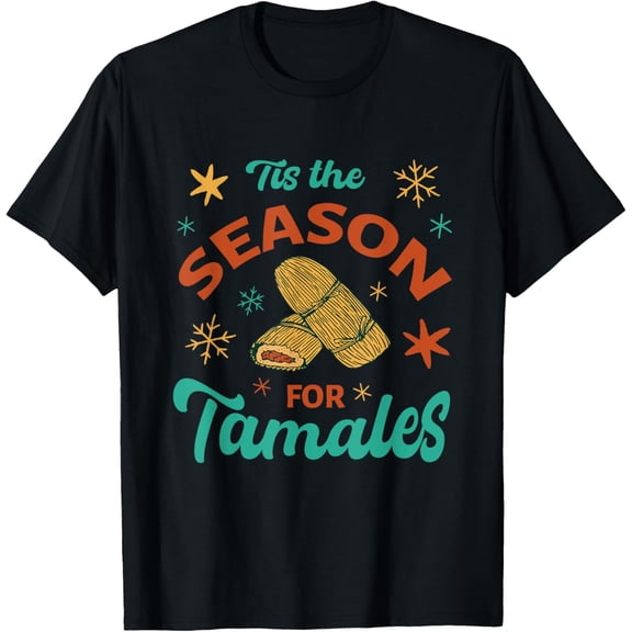 Tis The Season For Tamales Funny Mexican Christmas T-Shirt men and women can wear, black, white, gifts