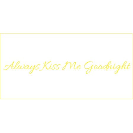Always Kiss Me Goodnight #3 Vinyl Quote - Small - Yellow