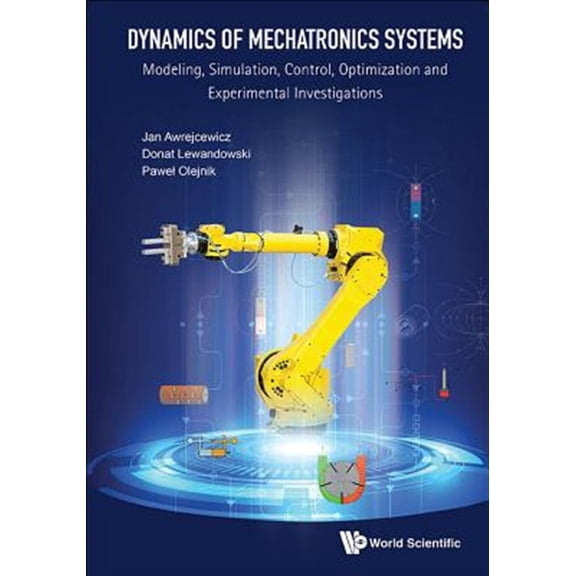 Pre-Owned Dynamics Of Mechatronics Systems: Modeling, Simulation, Control, Optimization And Experimental Investigations