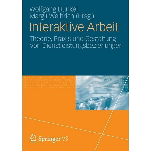 Interaktive Arbeit: Theorie, PRAXIS Und Gestaltung Von Dienstleistungsbeziehungen, (Paperback)