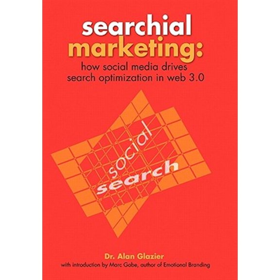 Pre-Owned Searchial Marketing: How Social Media Drives Search Optimization in Web 3.0 (Paperback) by Dr. Alan Glazier