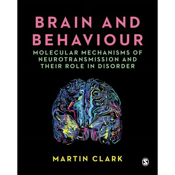 Brain and Behaviour: Molecular Mechanisms of Neurotransmission and Their Role in Disorder, (Paperback)