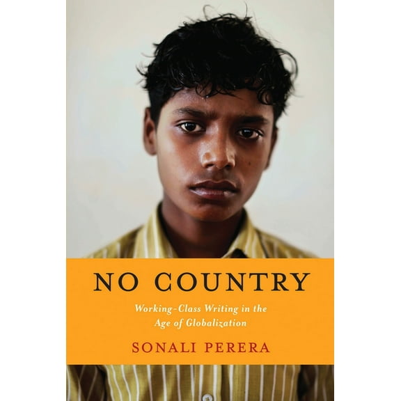 No Country: Working-Class Writing in the Age of Globalization, (Paperback)