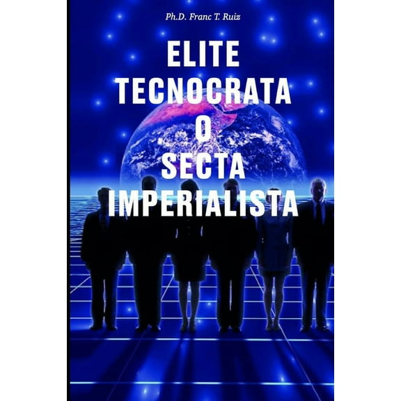 ¿Elite Tecnocrata O Secta Imperialista? (Paperback)