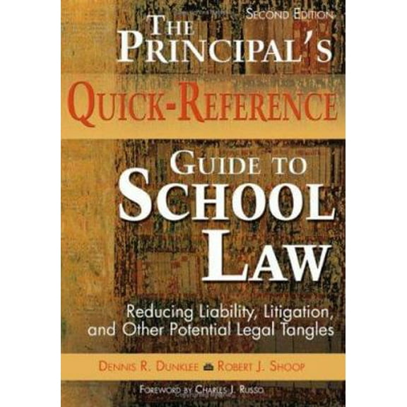 Pre-Owned The Principal's Quick-Reference Guide to School Law: Reducing Liability, Litigation, and Other Potential Legal Tangles (Paperback) 1412925940 9781412925945