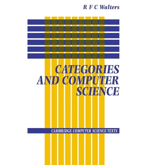 Cambridge Computer Science Texts Categories and Computer Science, Book 28, (Paperback)