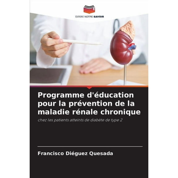 Programme d'éducation pour la prévention de la maladie rénale chronique, (Paperback)