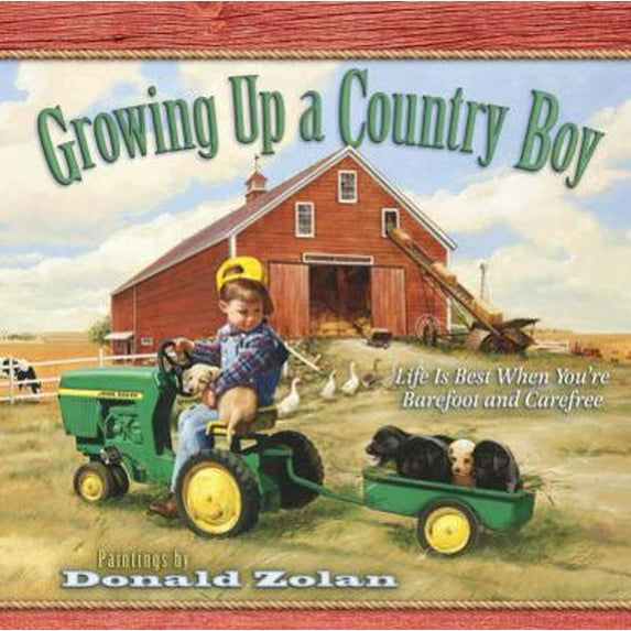 Pre-Owned Growing Up a Country Boy: Life Is Best When You're Barefoot and Carefree (Hardcover) 0736911901 9780736911900