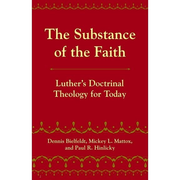 The Substance of the Faith: Luther's Doctrinal Theology for Today, (Paperback)