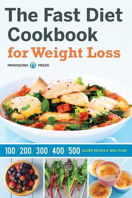 Fast Diet Cookbook for Weight Loss : 100, 200, 300, 400, and 500
