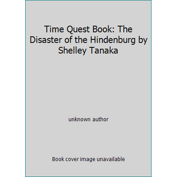 Pre-Owned Time Quest Book: The Disaster of the Hindenburg by Shelley Tanaka (Unknown) 0590477110 9780590477116