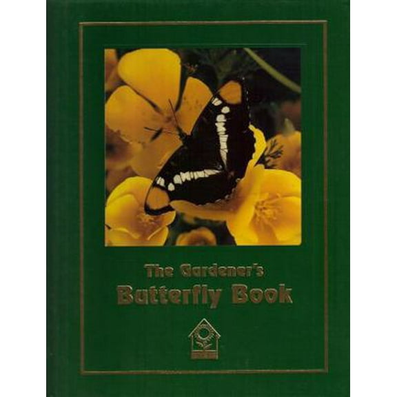 Pre-Owned The Gardener's Butterfly Book (Hardcover) 1581590997 9781581590999