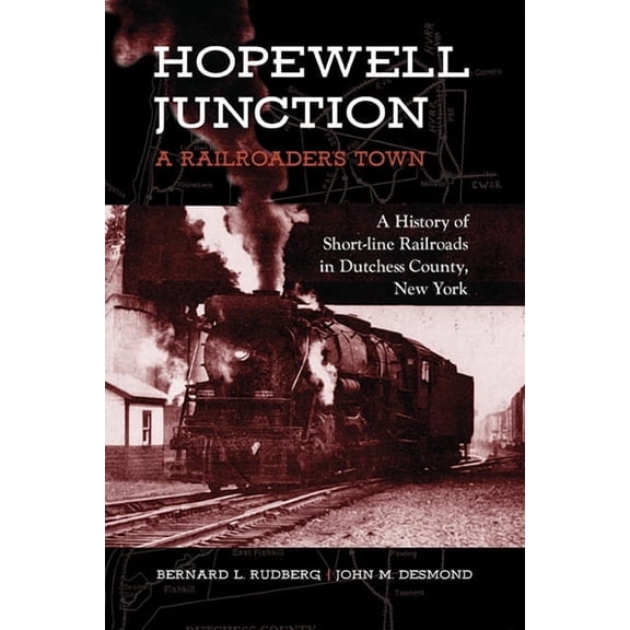 Excelsior Editions Hopewell Junction: A Railroader's Town: A History of Short-Line Railroads in Dutchess County, New York, (Paperback)