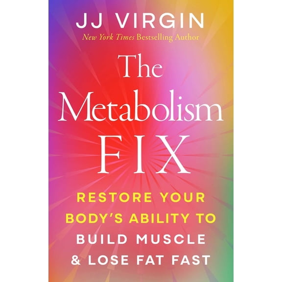 The Metabolism Fix: Restore Your Body's Ability to Build Muscle & Lose Fat Fast, (Hardcover)
