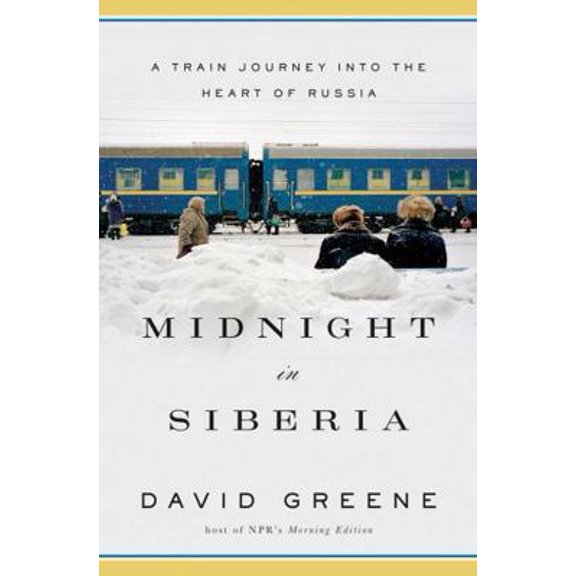 Pre-Owned Midnight in Siberia: A Train Journey Into the Heart of Russia (Hardcover) 0393239950 9780393239959