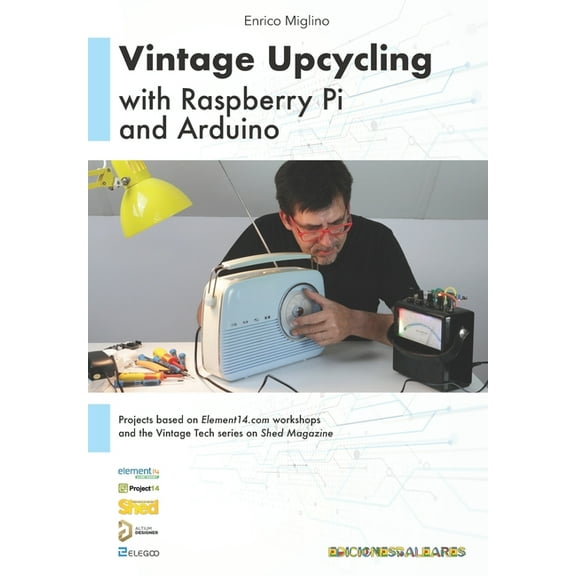 Vintage Upcycling With Raspberry Pi and Arduino, (Paperback)