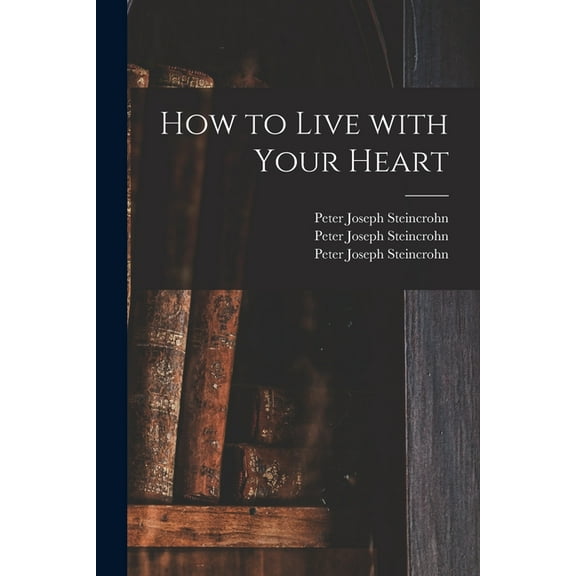 How to Live With Your Heart, (Paperback)