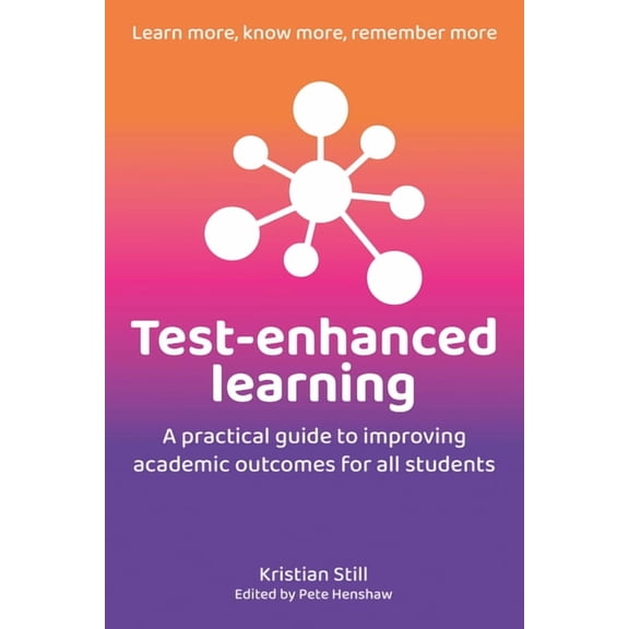 Test-Enhanced Learning: A Practical Guide to Improving Academic Outcomes for All Students, (Paperback)