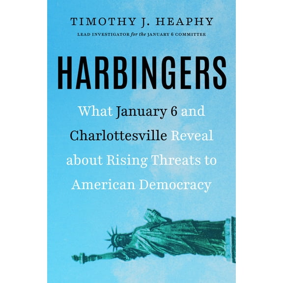 Harbingers: What January 6 and Charlottesville Reveal about Rising Threats to American Democracy, (Hardcover)