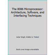 The 8086 Microprocessor: Architecture, Software, and Interfacing Techniques, Used [Paperback]