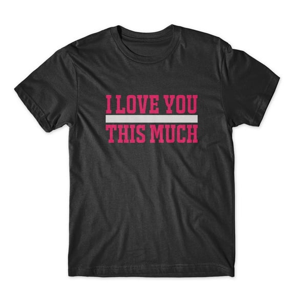 Mighty Circus I Love You This Much T-Shirt 100% Cotton Premium Tee - Black, Extra Large