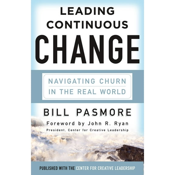 Leading Continuous Change : Navigating Churn in the Real World (Hardcover)