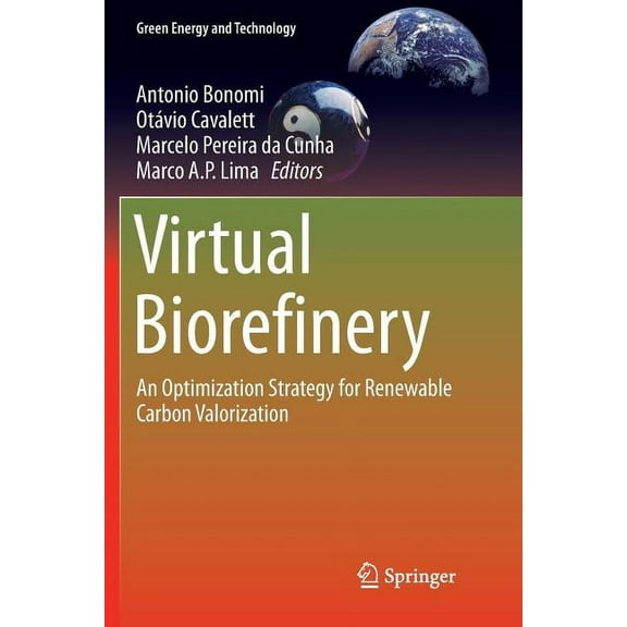Green Energy and Technology Virtual Biorefinery: An Optimization Strategy for Renewable Carbon Valorization, (Paperback)