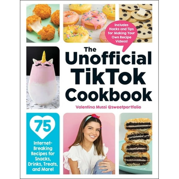 Pre-Owned The Unofficial Tiktok Cookbook: 75 Internet-Breaking Recipes for Snacks, Drinks, Treats, and More! (Hardcover) 1507215851 9781507215852