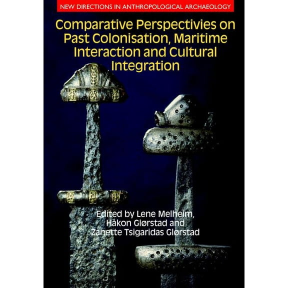 New Directions in Anthropological Archae Comparative Perspectives on Past Colonisation, Maritime Interaction and Cultural Integration, (Hardcover)