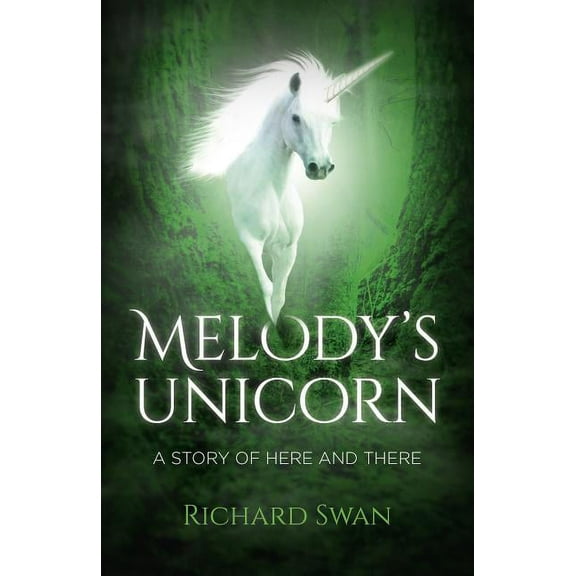 Melody's Unicorn : A Story of Here and There (Paperback)