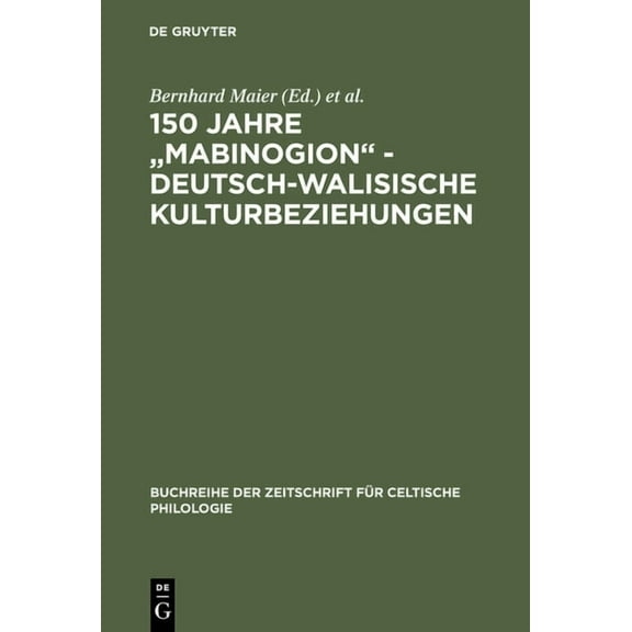 Buchreihe Der Zeitschrift FÃ¼r Celtische 150 Jahre "Mabinogion" - deutsch-walisische Kulturbeziehungen, Book 19, (Hardcover)