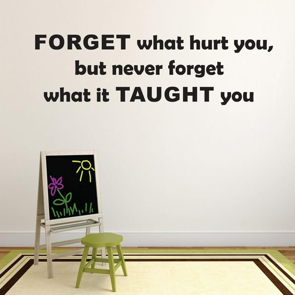 Forget What Hurt You But Never Forget What It Taught You Life Quote Custom Wall Decal Vinyl Sticker 12 Inches X 18 Inches