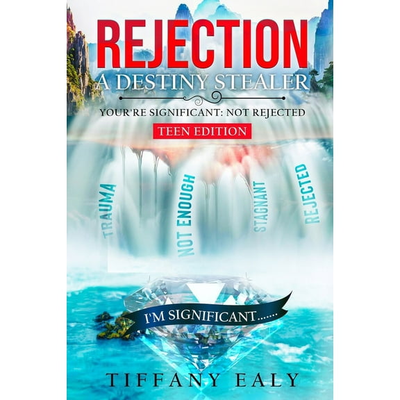 Rejection: A Destiny Stealer Teen Edition: A Destiny Stealer The Teen Version (Paperback)
