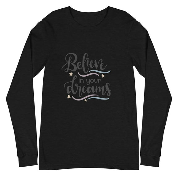 Believe In Your Dreams Long Sleeve Tee