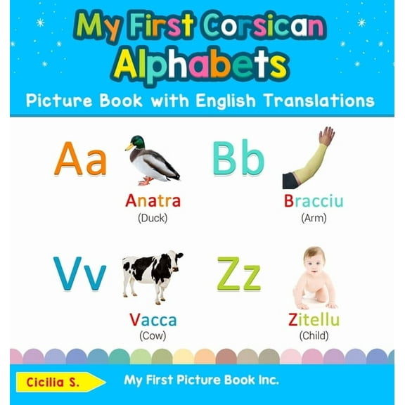 Teach & Learn Basic Corsican Words for C My First Corsican Alphabets Picture Book with English Translations: Bilingual Early Learning & Easy Teaching Corsican Bo, Book 1, (Hardcover)