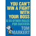 thumbnail image 1 of Pre-Owned You Can't Win a Fight with Your Boss: & 55 Other Rules for Success (Hardcover) 0060776625 9780060776626, 1 of 1