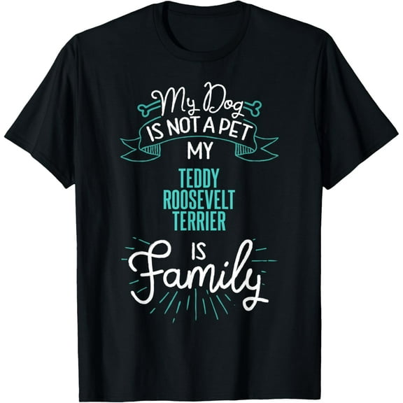 Cute Teddy Roosevelt Terrier Shirt Family Dog Gift for Women T-Shirt men and women can wear,black,white,creative gift
