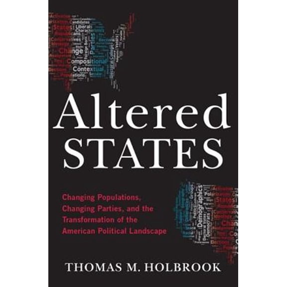 Pre-Owned Altered States: Changing Populations, Changing Parties, and the Transformation of the American Political Landscape, (Paperback)