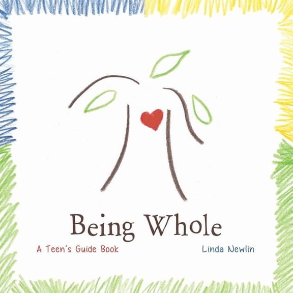 Being Whole: A Teen's Guide Book, (Paperback)