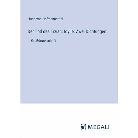 Der Tod des Tizian. Idylle. Zwei Dichtungen (Paperback)