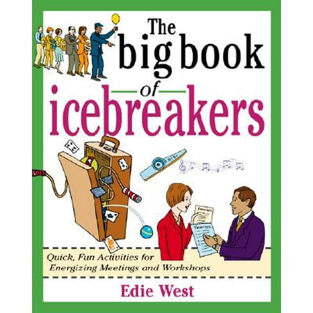 The Big Book of Icebreakers: Quick, Fun Activities for Energizing Meetings and (Best Ice Breaker Activities)