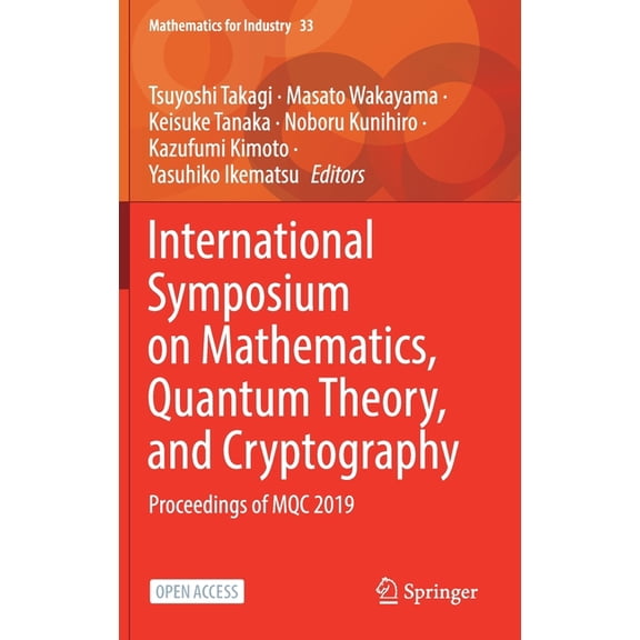 Mathematics for Industry International Symposium on Mathematics, Quantum Theory, and Cryptography: Proceedings of Mqc 2019, Book 33, (Hardcover)