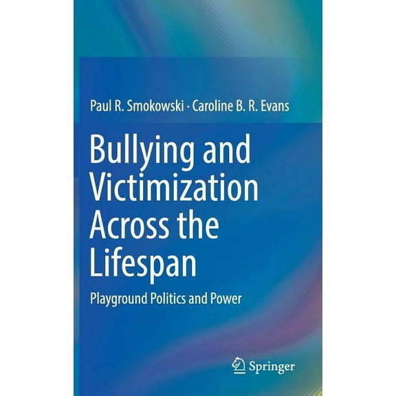 Bullying and Victimization Across the Lifespan: Playground Politics and Power, (Hardcover)